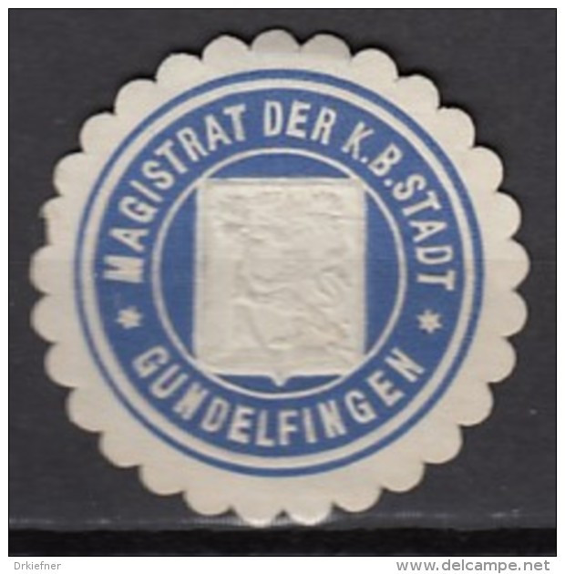 Siegelmarke Vignette Oblate: Gundelfingen, Magistrat Der K.B.Stadt - Seals