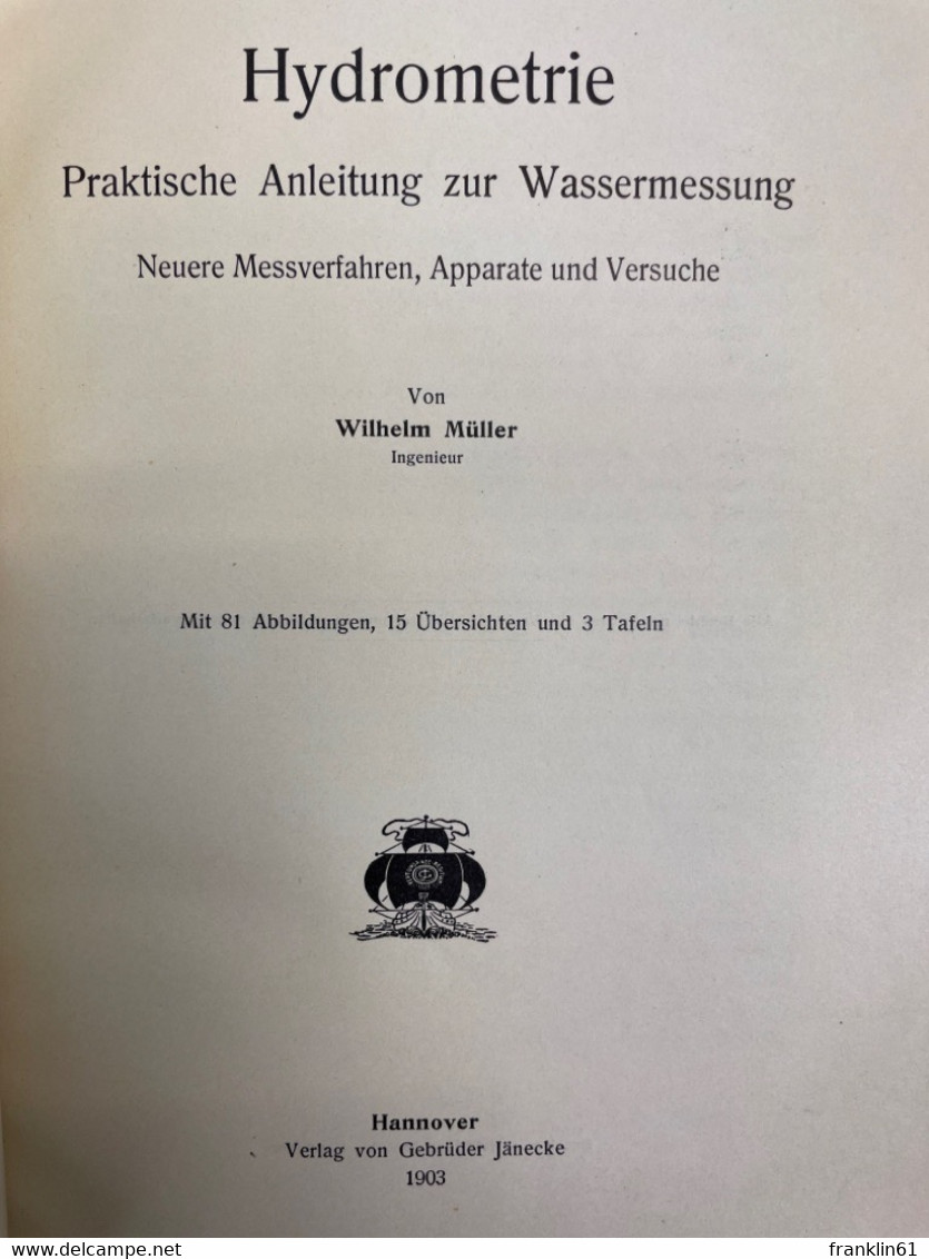 Hydrometrie. Praktische Anleitung Zur Wassermessung. Neuere Messverfahren, Apparate Und Versuche. - Arquitectura