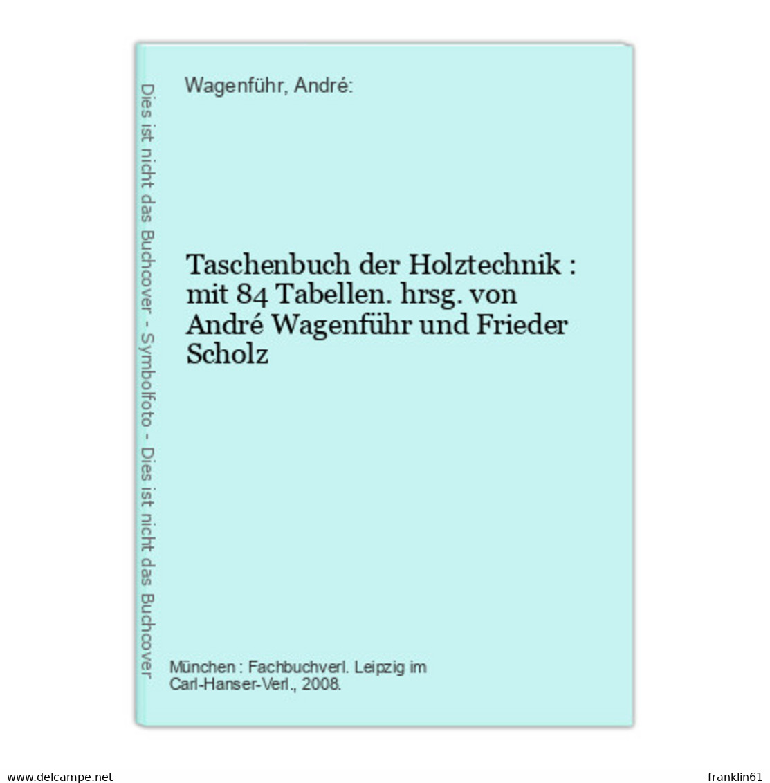Taschenbuch Der Holztechnik : Mit 84 Tabellen. - Bricolage