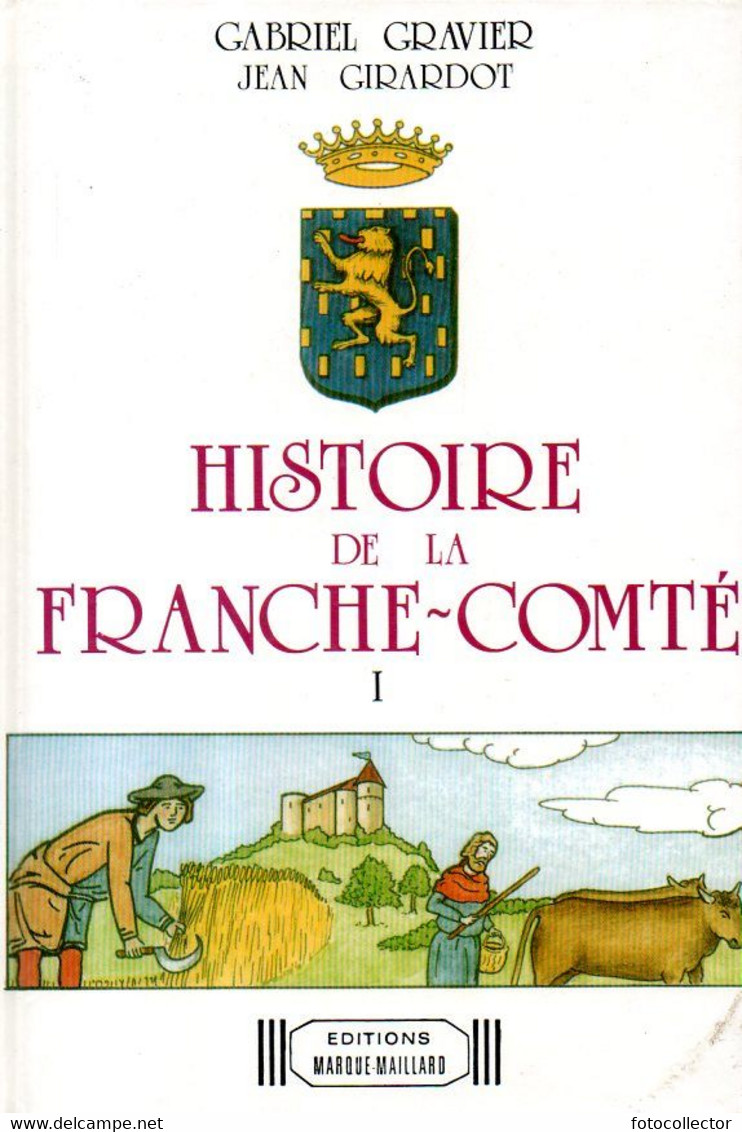 Histoire De La Franche Comté (tome 1) Par Gravier Et Girardot (ISBN 2903900299) - Franche-Comté