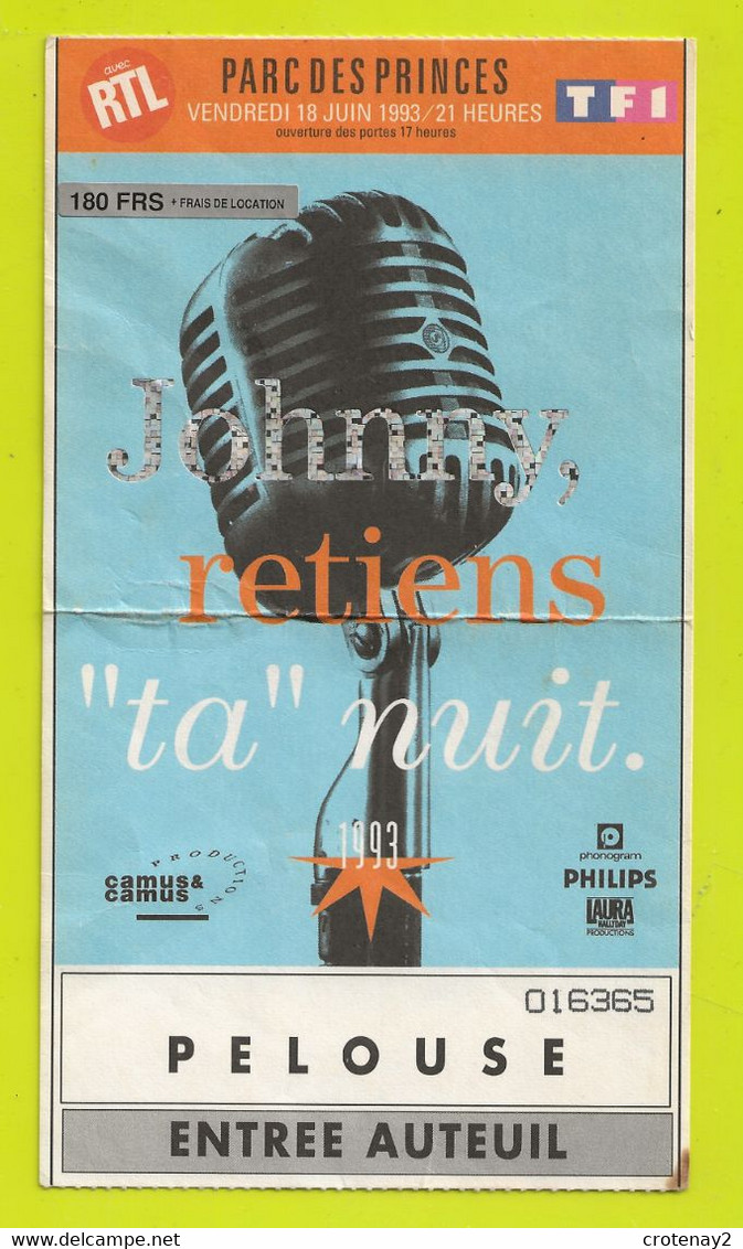 Ticket Ou Billet D'entrée Au Parc Des Princes Johnny Retiens "ta" Nuit Du Vendredi 18 Juin 1993 à 21h00 TF1 RTL PHILIPS - Tickets De Concerts