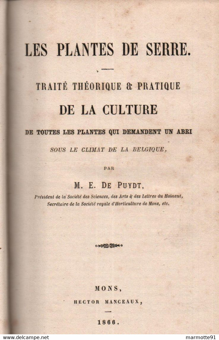 LES PLANTES DE SERRE TRAITE THEORIQUE ET PRATIQUE CLIMAT BELGIQUE  PAR E. DE PUYDT  MONS 1866 - 1801-1900