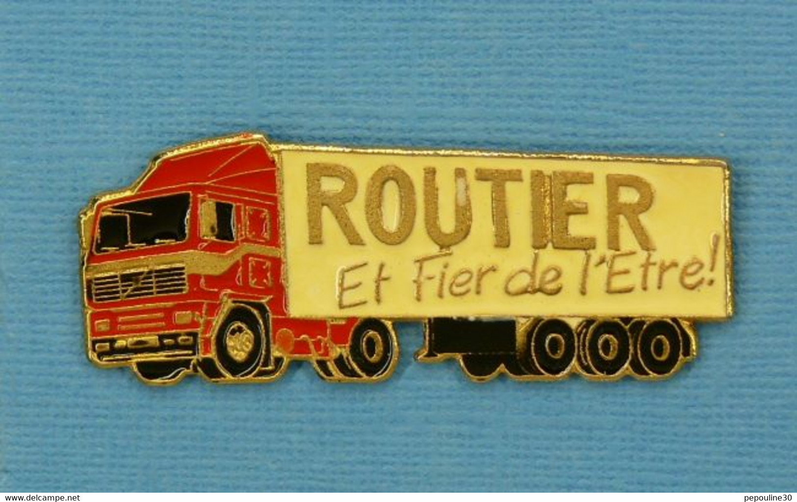 1 PIN'S // ** SEMI-REMORQUE / VOLVO F12 / ROUTIER ET FIER DE L’ÊTRE ! ** - Transports