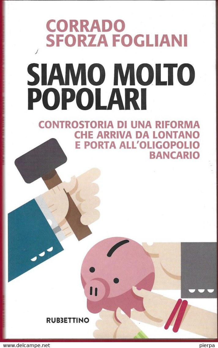 SIAMO MOLTO POPOLARI - C. SFORZA FOGLIANI - RUBBETTINO EDITORE 2017 - PAG 163 - FORMATO 13X 21 - NUOVO - Société, Politique, économie