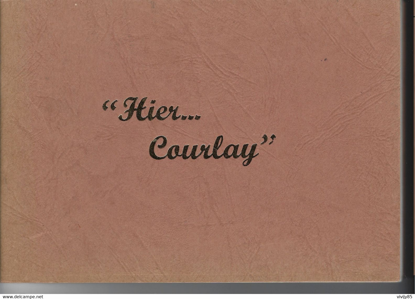 79 - Très Beau Livre/Album  Illustré " Hier COURLAY " - 1979 - Tirage Limité 400 Exemplaires - Poitou-Charentes