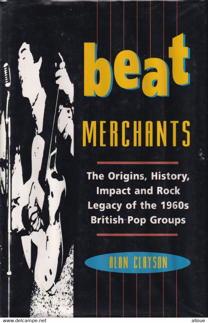 BEAT MERCHANTS - THE ORIGINS, HISTORY, IMPACTS AND ROCK LEGACY OF THE 1960s BRITISH POP GROUPS - Kultur