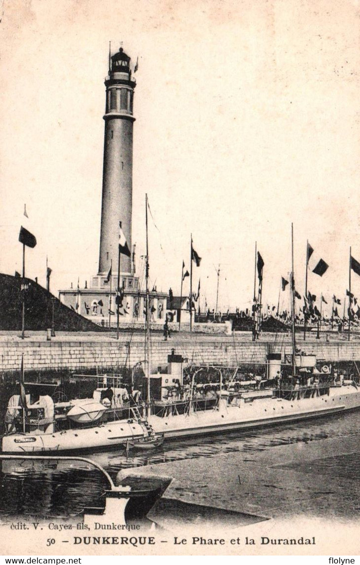 Dunkerque - Le Phare Et La DURANDAL - Sous Marin Bateau De Guerre Militaria - Dunkerque