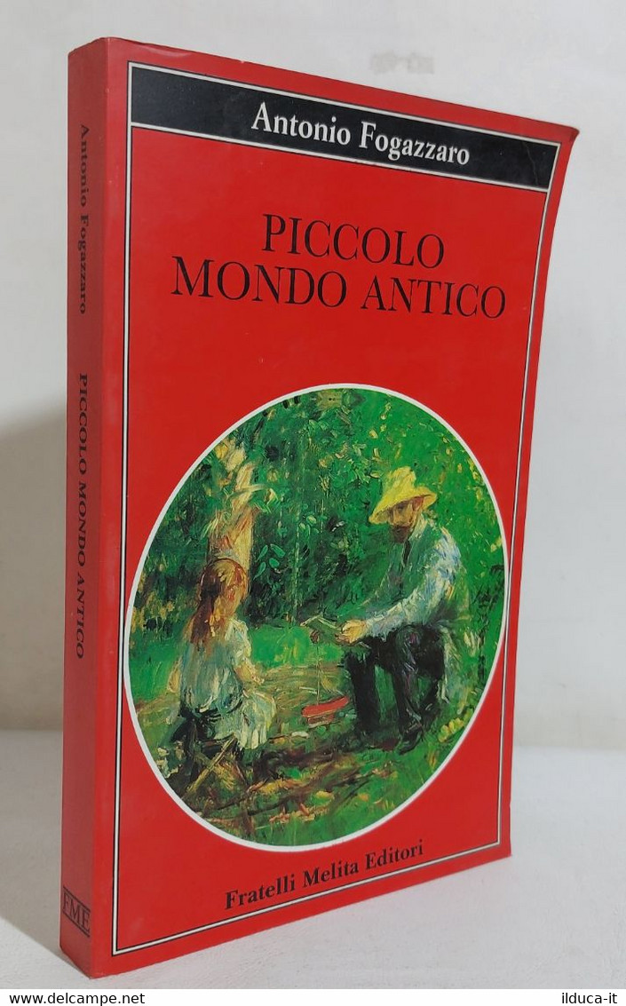 I110467 Antonio Fogazzaro - Piccolo Mondo Antico - Melita Editori 1989 - Classiques