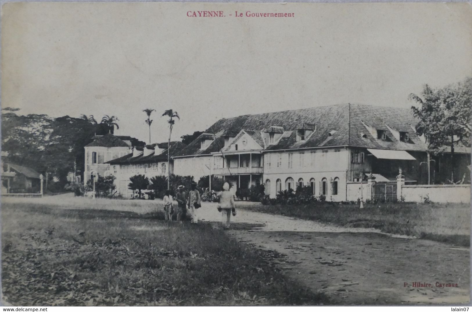 C. P. A. : GUYANE : CAYENNE : Le Gouvernement, Animé, En 1911 - Cayenne