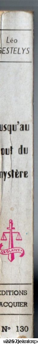 Collection Policière Le Glaive N: 130 De 1957  Editions Jacquier *Jusqu'au Bout Du Mystère - Jacquier, Ed.