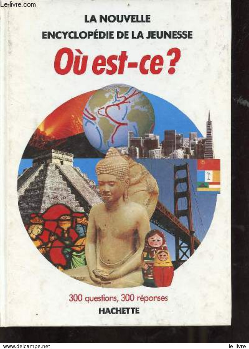 La Nouvelle Encyclopédie De La Jeunesse - Où Est-ce ? - D.Alibert-Kouraguine & M.Bourbon & M.Tenaille - 1984 - Encyclopedieën