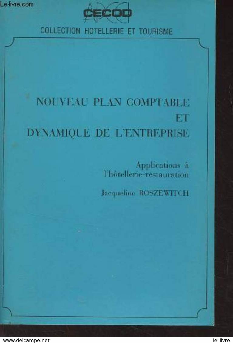 Nouveau Plan Comptable Et Dynamique De L'entreprise - Applications à L'hôtellerie-restauration - Roszewitch Jacqueline - - Management