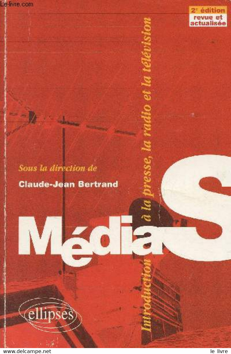 Médias, Introduction à La Presse, La Radion Et La Télévision (2e édition) - Bertrand Claude-Jean - 2003 - Management