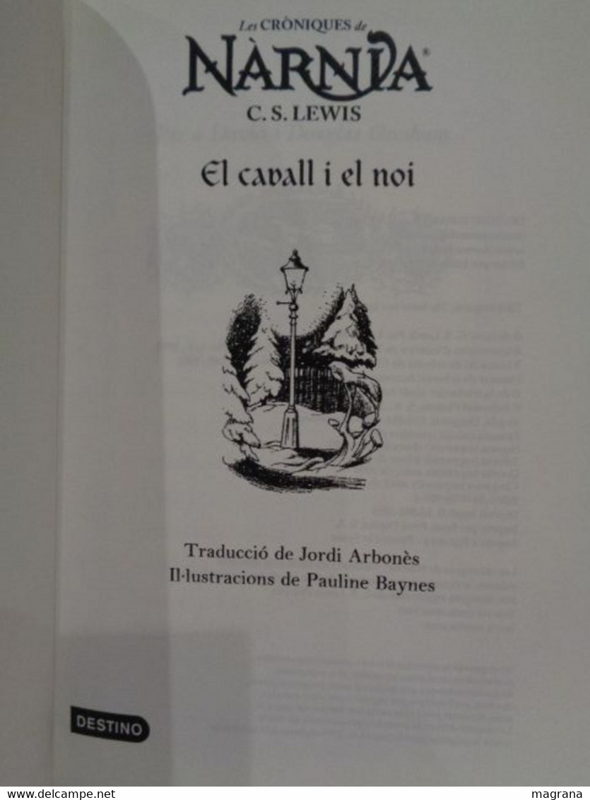 Les Cròniques De Nàrnia. (3) El Cavall I El Noi. C. S. Lewis. Ediciones Destino. 2006. 285 Pàgines. - Junior