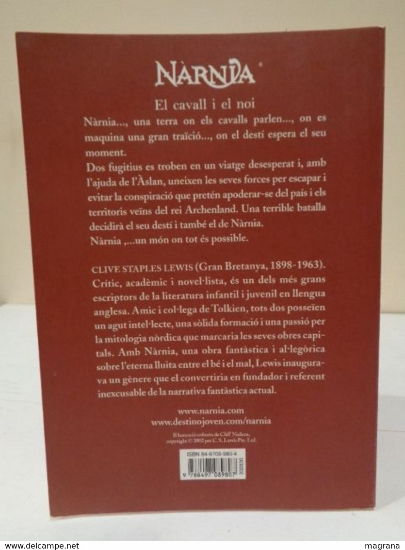 Les Cròniques de Nàrnia. (3) El cavall i el noi. C. S. Lewis. Ediciones Destino. 2006. 285 pàgines.