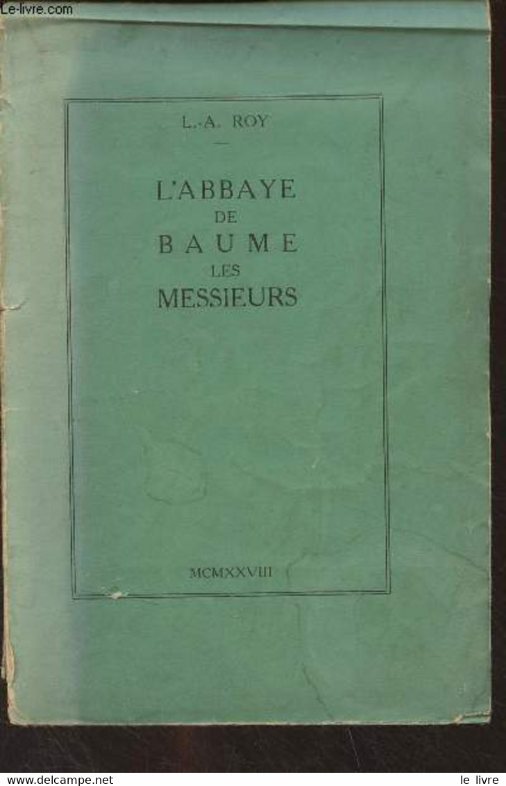 L'Abbaye De Baume-les-Messieurs - Roy L.-A. - 1928 - Franche-Comté