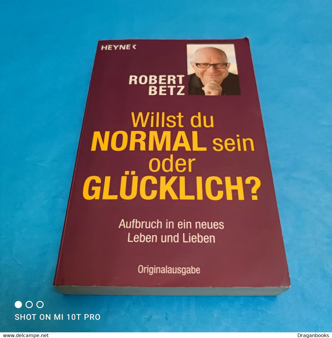 Robert Betz - Willst Du Normal Sein Oder Glücklich - Psychologie