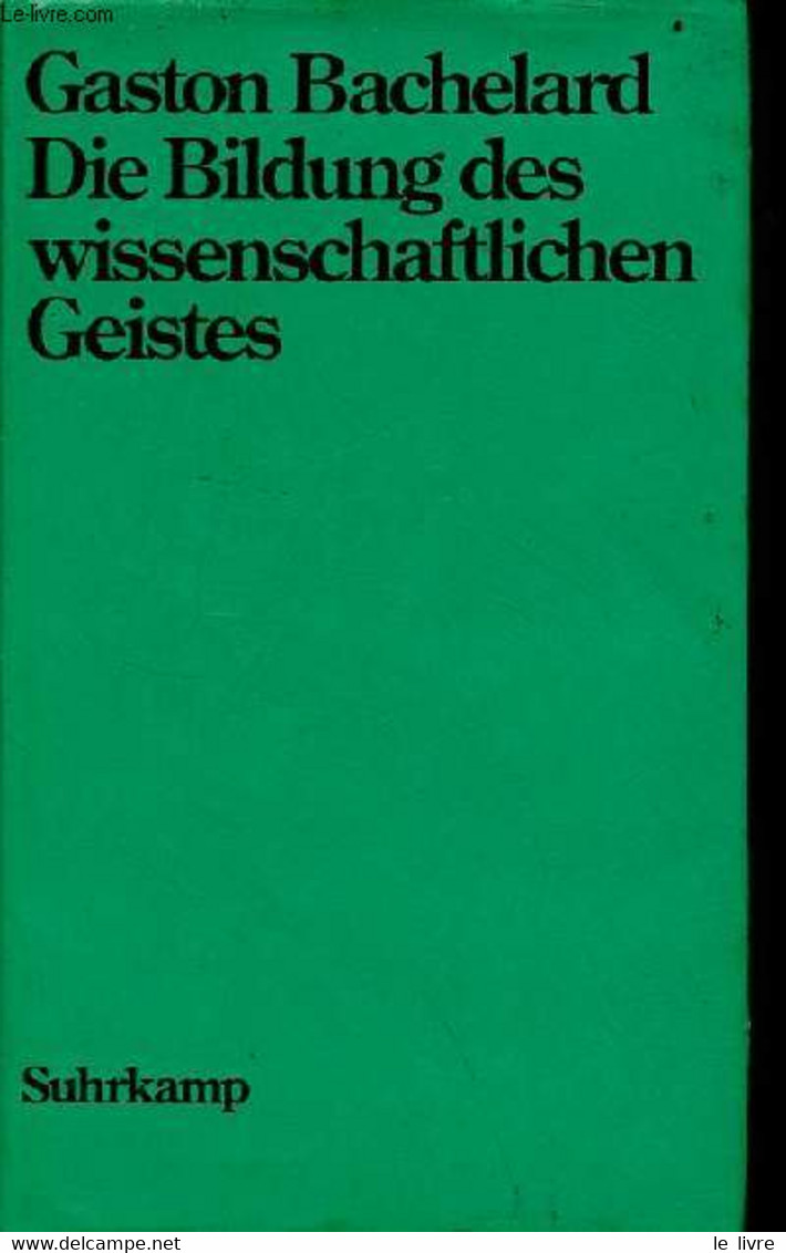 Die Bildung Des Wissenschaftlichen Geistes Beitrag Zu Einer Psychoanalyse Der Objektiven Erkenntnis. - Bachelard Gaston  - Sonstige & Ohne Zuordnung