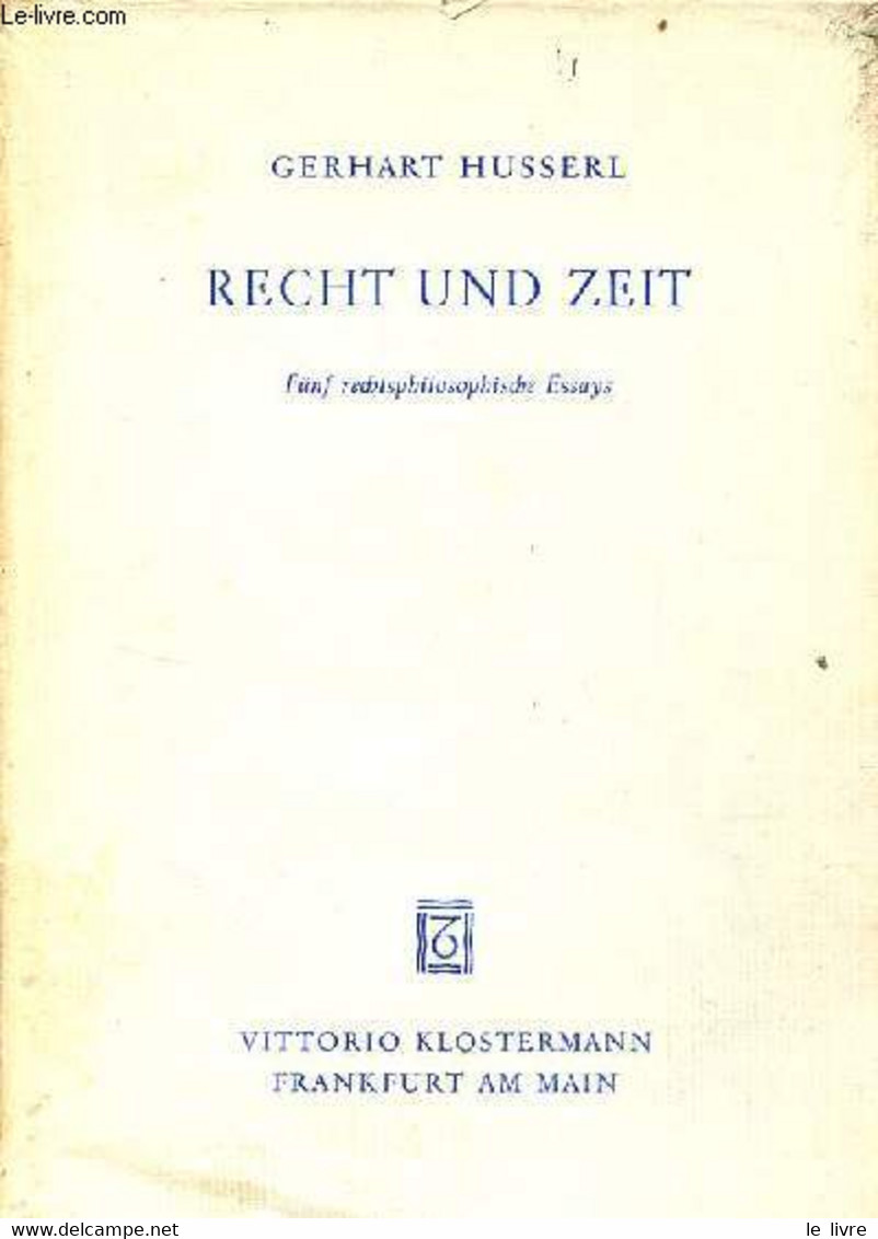 Recht Und Zeit Fünf Rechtsphilosophische Essays. - Husserl Gerhart - 1955 - Sonstige & Ohne Zuordnung