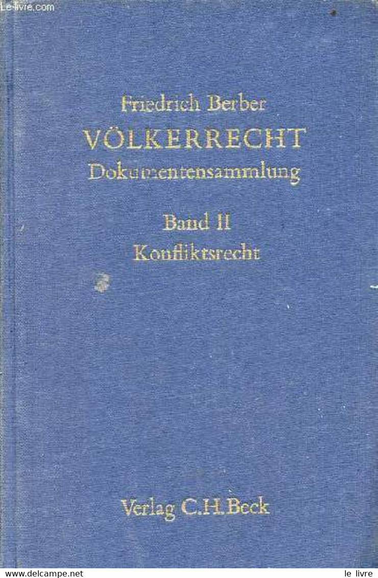 Völkerrecht Dokumentensammlung - Band II : Konfliktsrecht. - Berber Friedrich - 1967 - Sonstige & Ohne Zuordnung