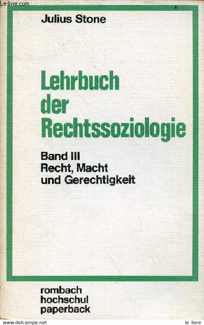 Lehrbuch Der Rechtssoziologie - Band III : Recht, Macht Und Gerechtigkeit - Rombach Hochschul Paperback Band 82. - Stone - Sonstige & Ohne Zuordnung