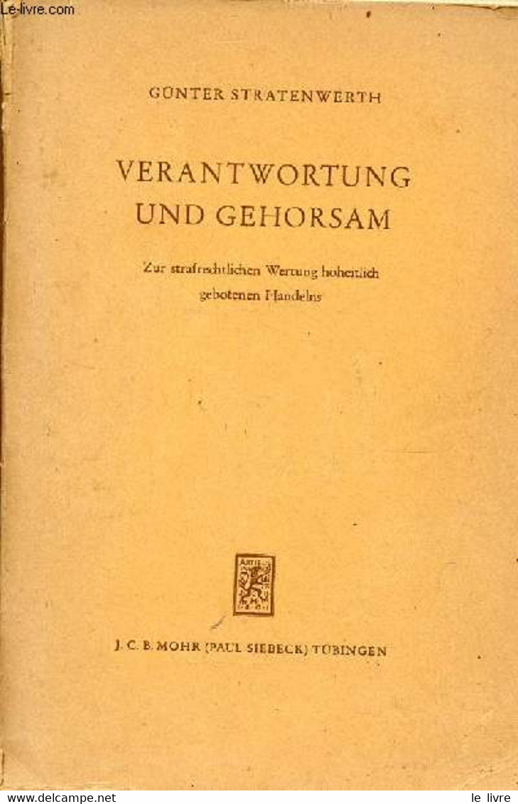 Verantwortung Und Gehorsam Zur Strafrechtlichen Wertung Hoheitlich Gebotenen Handelns. - Stratenwerth Günther - 1958 - Sonstige & Ohne Zuordnung