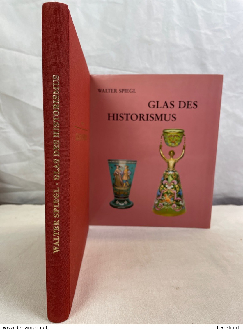 Glas des Historismus : Kunst- und Gebrauchsgläser des 19. Jahrhunderts.