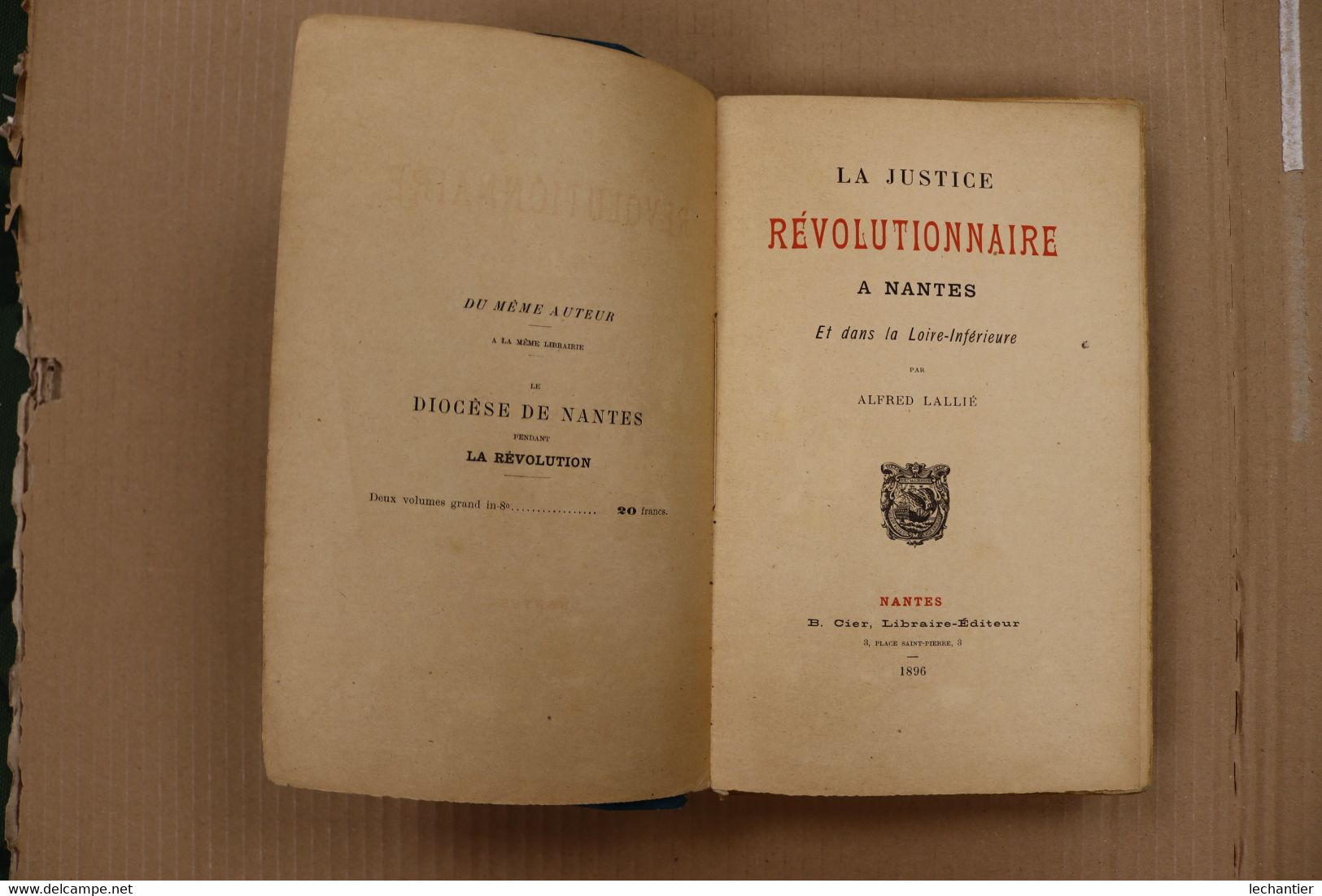 La Justice Révolutionnaire à NANTES Et Loire Inférieure -Alfred Lallié  1896 -  424 Pages B.E. - B. CIER Libraire Nantes - 1801-1900