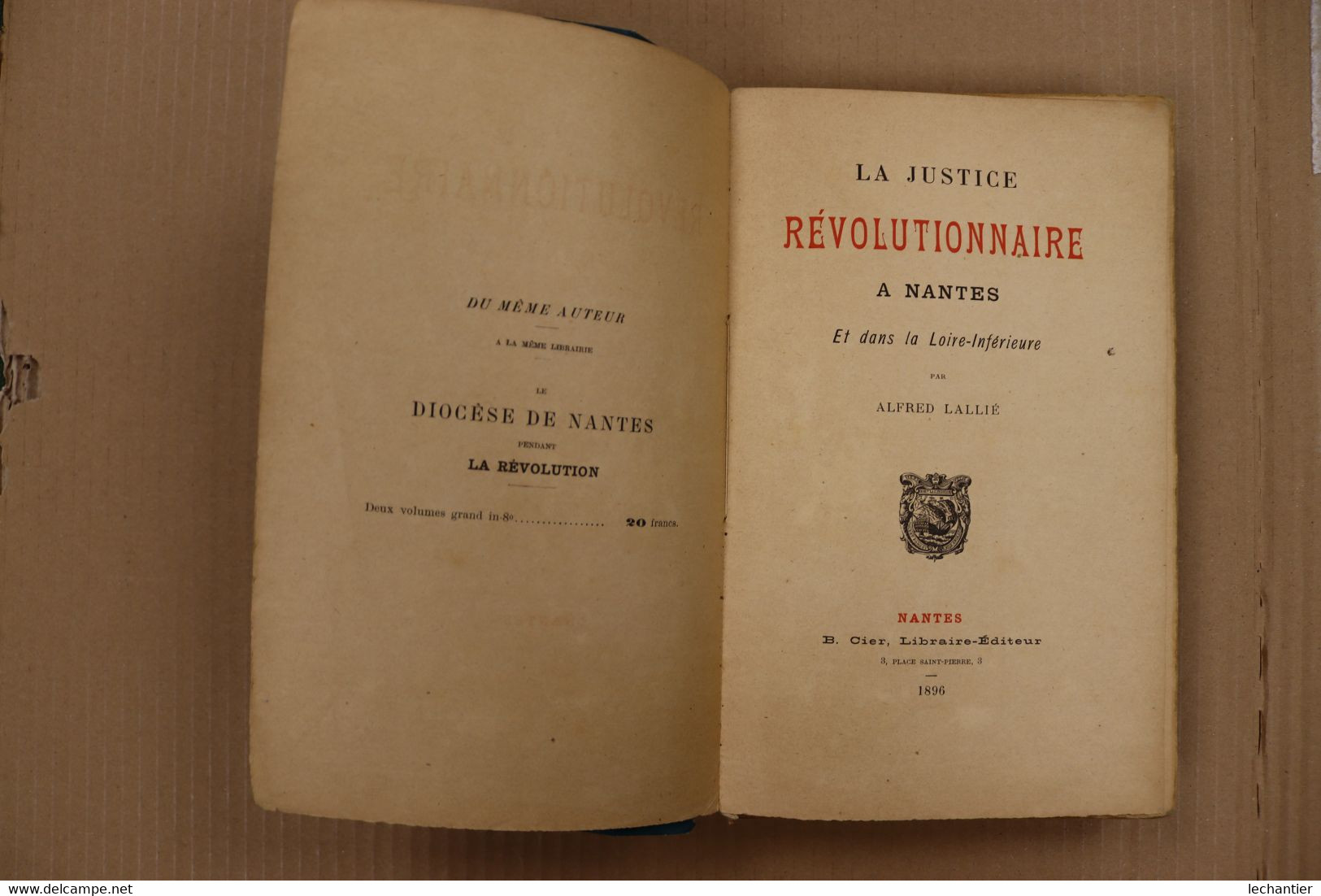 La Justice Révolutionnaire à NANTES Et Loire Inférieure -Alfred Lallié  1896 -  424 Pages B.E. - B. CIER Libraire Nantes - 1801-1900