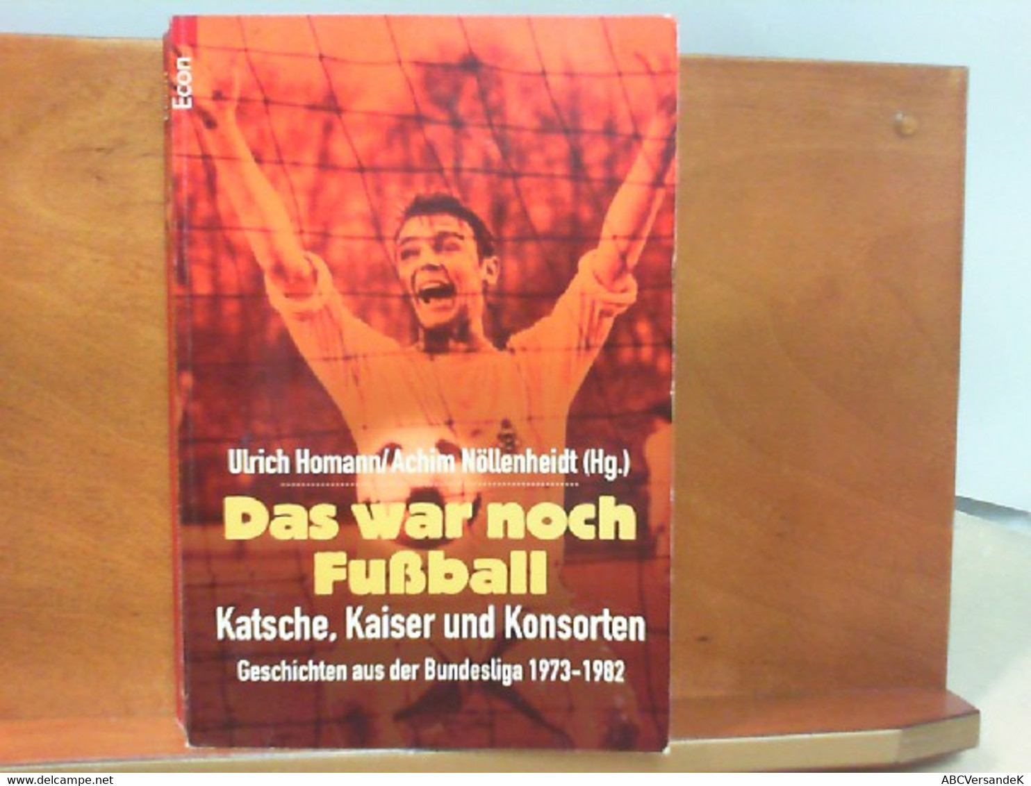 Das War Noch Fußball : Katsche, Kaiser Und Konsorten - Geschichten Aus Der Bundesliga 1973 - 1982 - Sports