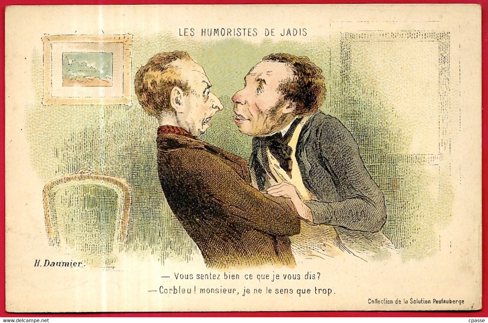 CPA "Illustrateur" "Les Humoristes De Jadis" H. DAUMIER "Vous Sentez Bien Ce Que Je Vous Dis..." * Solution Pautauberge - Adolf 'Jodolfi'