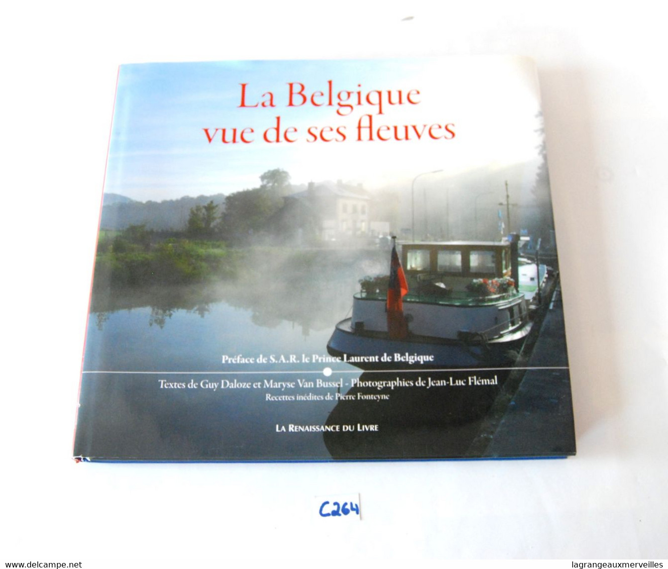 C264 Ouvrage - La Belgique Vue De Ses Fleuves - SAR Prince Laurent - Encyclopedieën