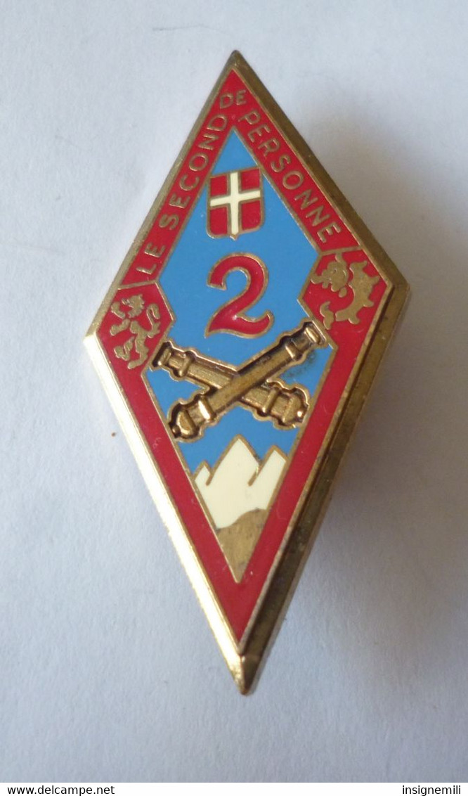 INSIGNE 2° RA REGIMENT D' ARTILLERIE , Devise "LE SECOND DE PERSONNE" - DELSART - Armée De Terre