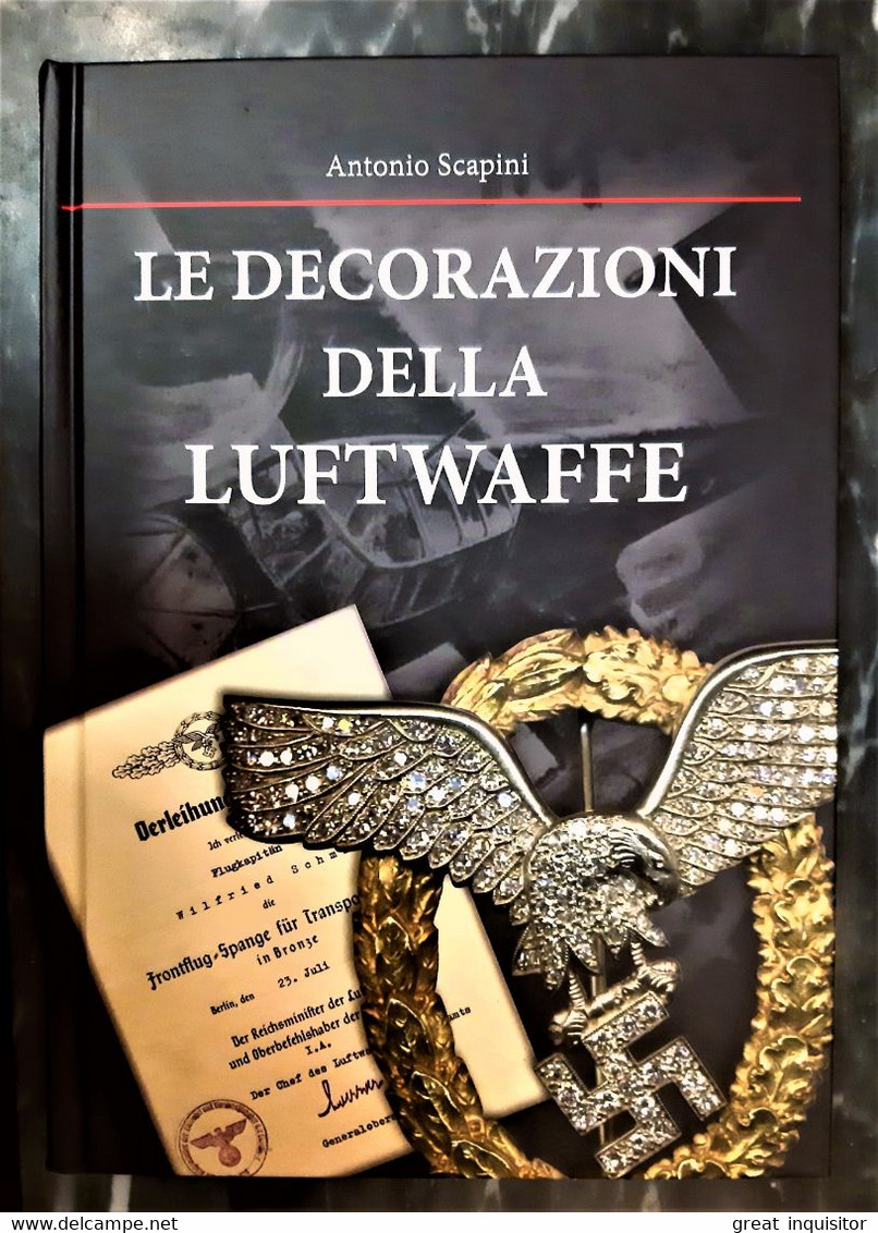 Libro "LE DECORAZIONI DELLA LUFTWAFFE” Scritto Da ANTONIO SCAPINI “nuovo” Fondo Di Magazzino (GERMANIA WW2) - Weltkrieg 1939-45