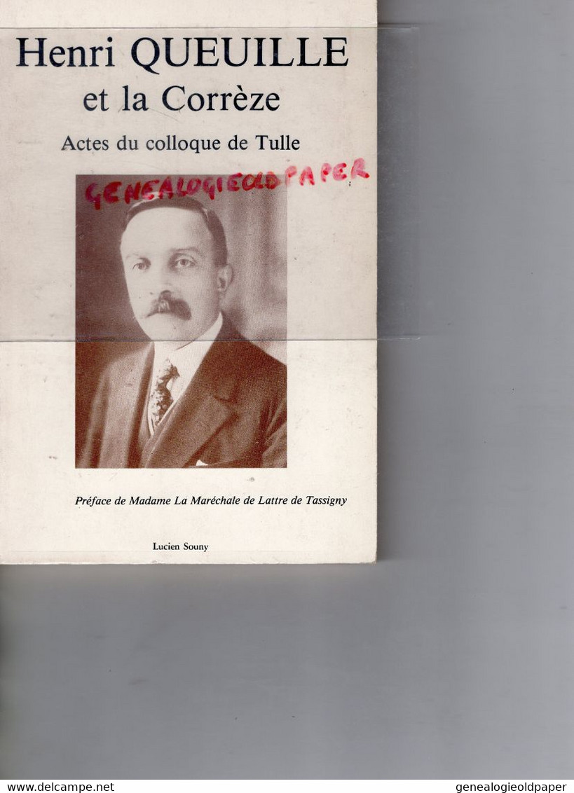 19- NEUVIC USSEL-HENRI QUEUILLE ET LA CORREZE ACTES DU COLLOQUE TULLE-CORREZE- MME DE LATTRE TASSIGNY-MARCEL CHAMPEIX- - Limousin