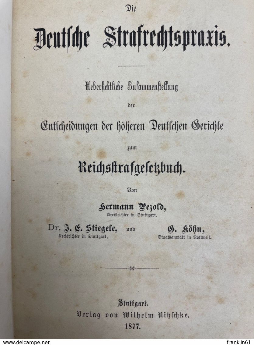 Die Deutsche Strafrechtspraxis. Uebersichtliche Zusammenstellung Der Entscheidungen Der Höheren Deutschen Geri - Rechten