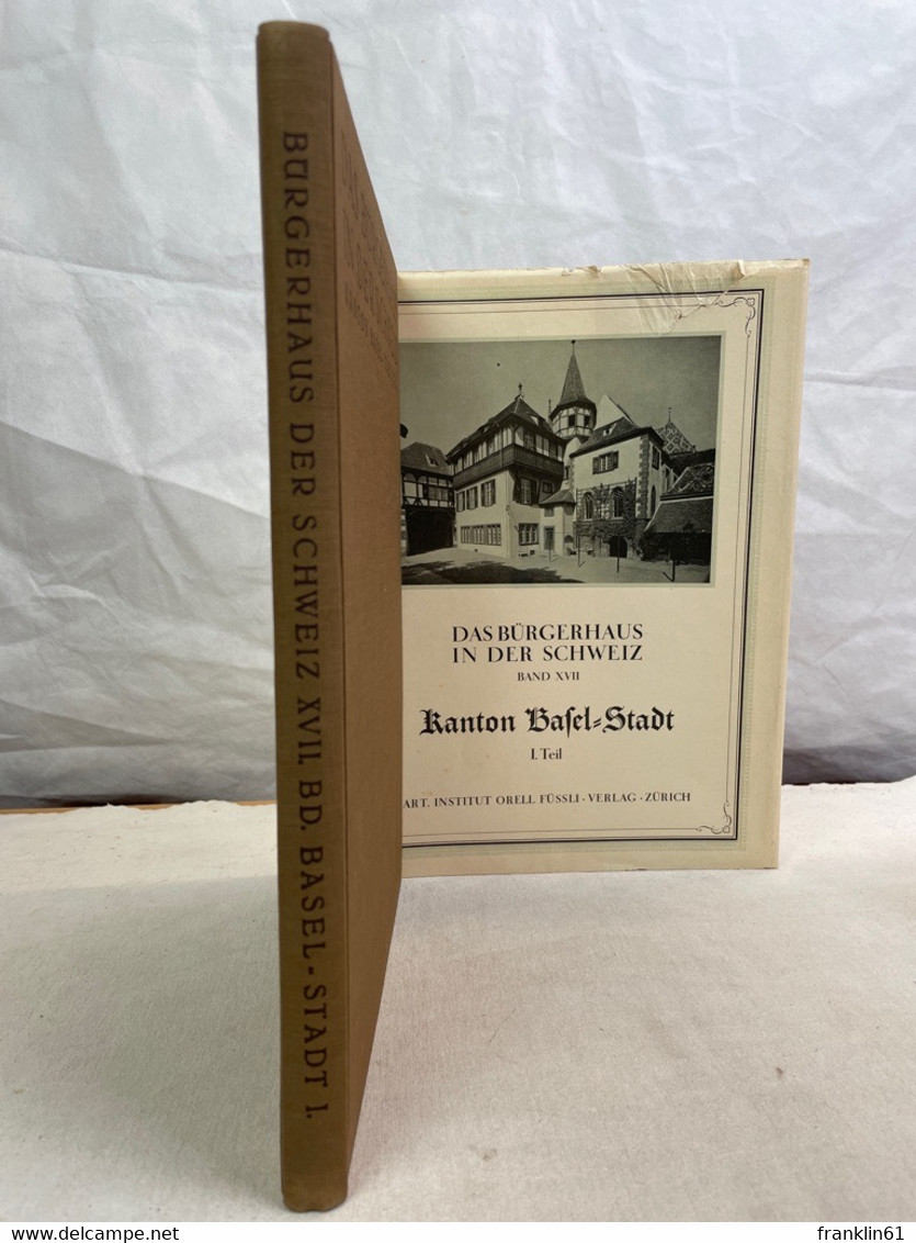 Das Bürgerhaus In Der Schweiz. La Maison Bourgeoise En Suisse. XVII. Band: Kanton Basel-Stadt 1.Teil - Architectuur