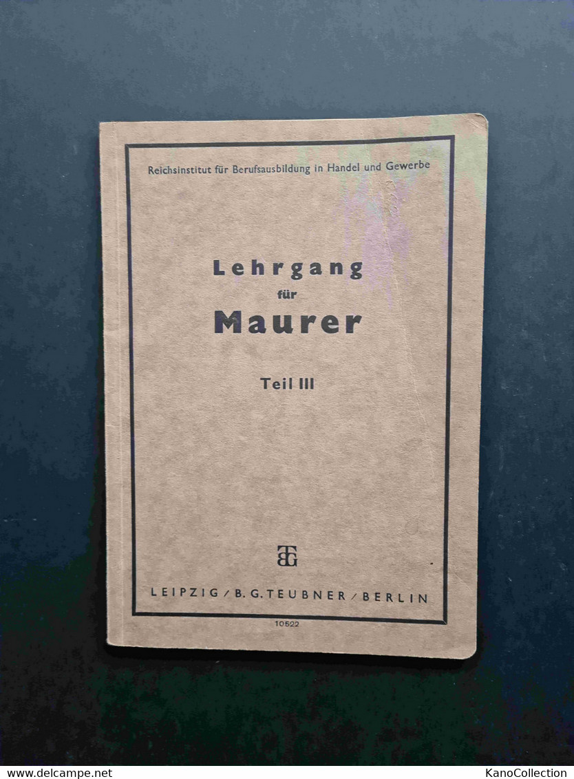 Lehrgang Für Maurer, Teil III, Reichsinstitut Für Berufsbildunhg Und Handel, B.G. Teuber, Leipzig, Berlin 1941 - Technik