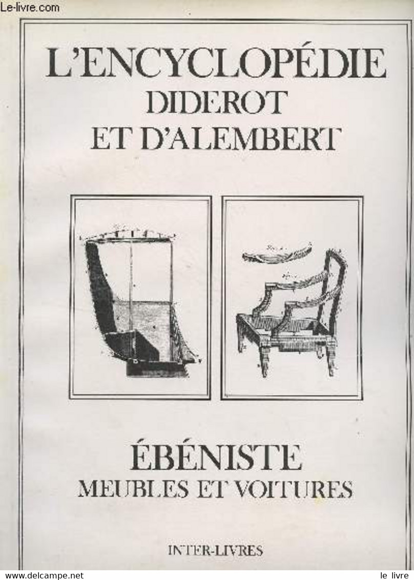 L'Encyclopédie Diderot Et D'Alembert - Ebéniste, Meubles Et Voitures - Collectif - 0 - Encyclopedieën