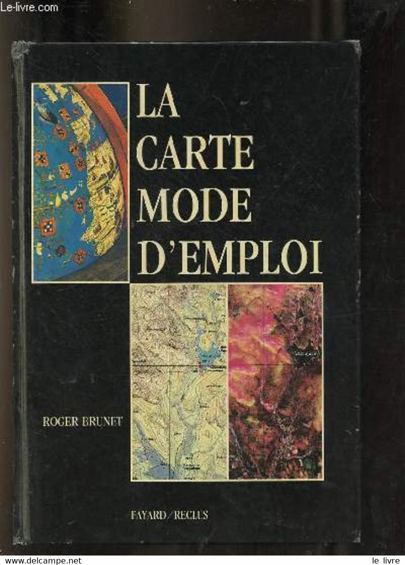 La Carte Mode D'emploi. - Brunet Roger - 1987 - Mappe/Atlanti