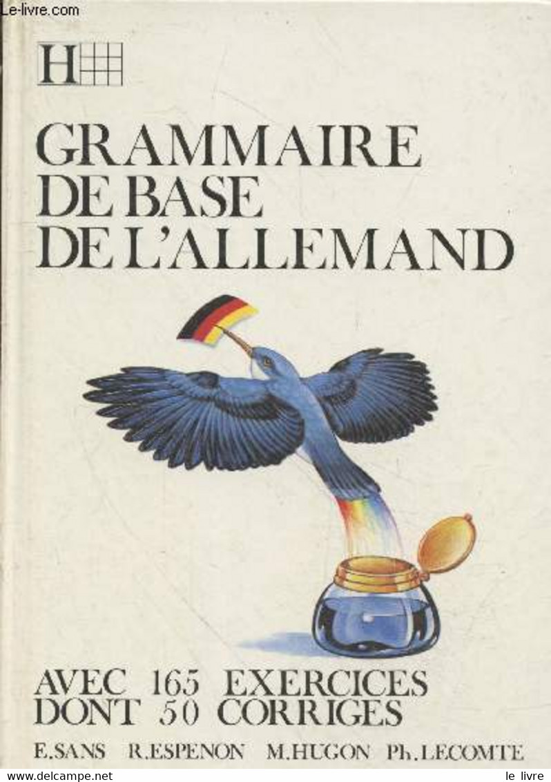 Grammaire De Base De L'allemand - Avec 165 Exercices Dont 50 Corrigés - Sans E., Espenon R., Hugon M., Lecomte Ph. - 198 - Atlanten