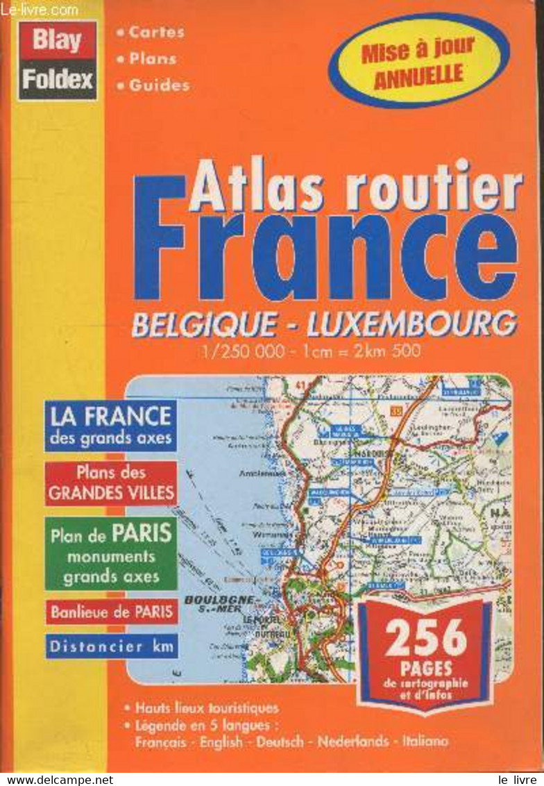 Atlas Routier France - Belgique - Luxembourg : Cartes, Plans, Guides - La France Des Grands Axes - Plans Des Grandes Vil - Maps/Atlas