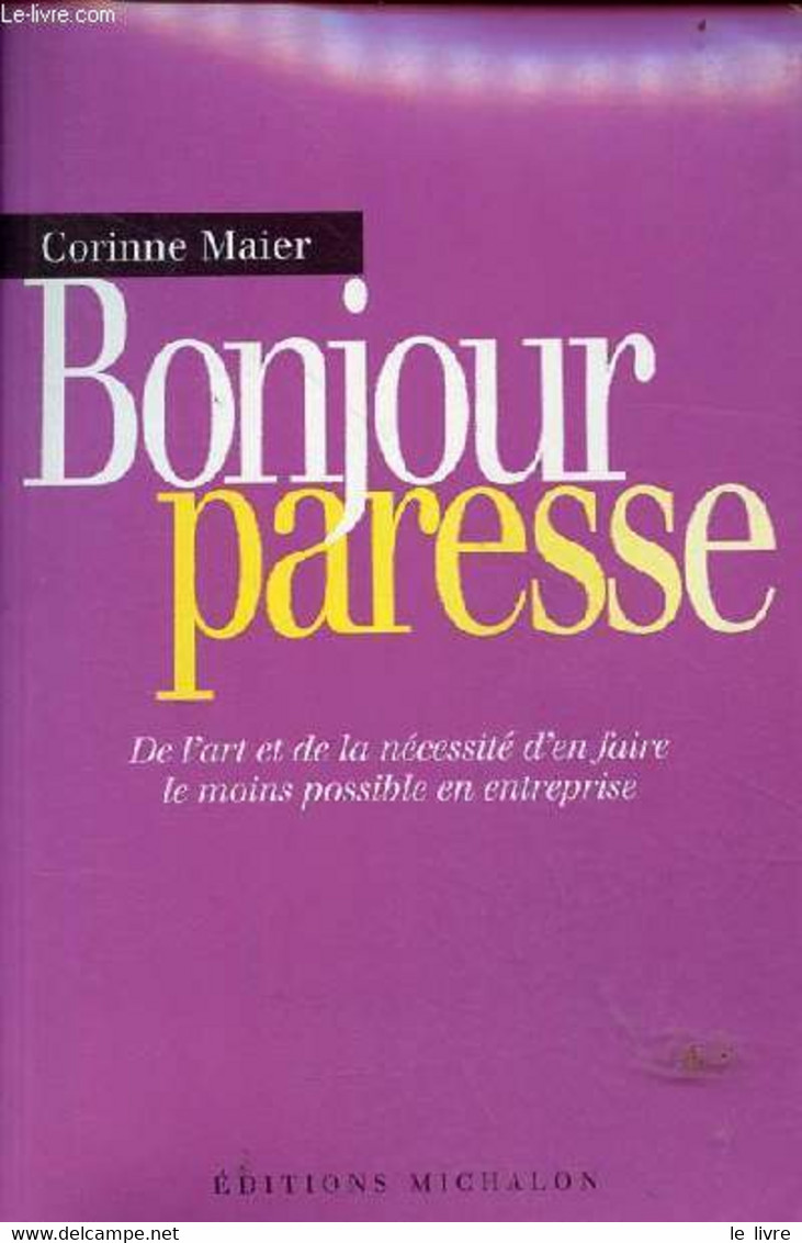 Bonjour Paresse De L'art Et De La Nécessité D'en Faire Le Moins Possible En Entreprise. - Maier Corinne - 2004 - Boekhouding & Beheer