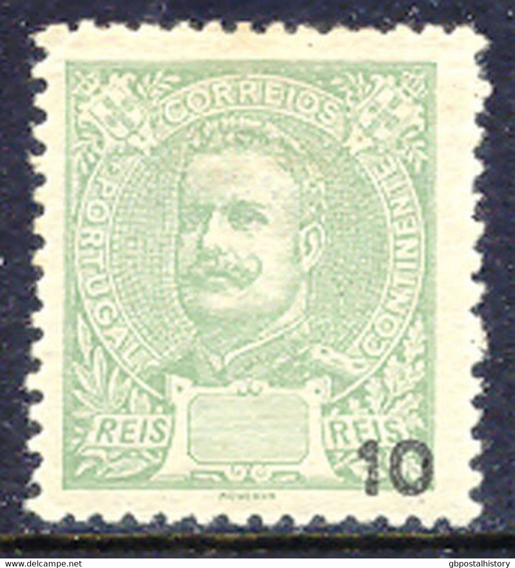 PORTUGAL 1895, König Carlos I 10 R. Hellgrün/schwarz Ungebr. Pra.-Stück, ABART: Wertziffer Rechts Statt In Der Mitte, - Unused Stamps