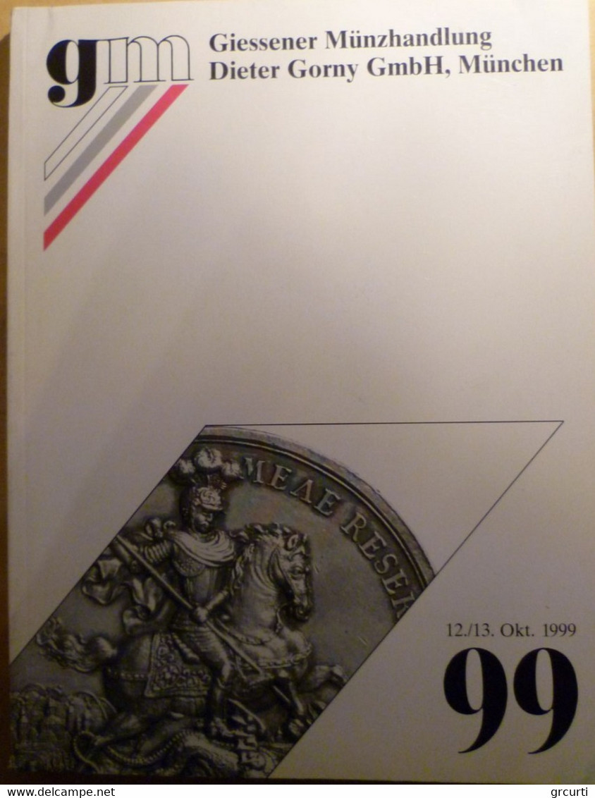 Catalogo D'asta GM "Giessener Munzhandlung Dieter Gorny Gmbh" - Asta N. 99 - 12-13/10/1999 - Livres & Logiciels