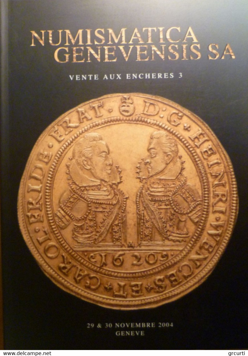 Catalogo D'asta Numismatica Genevensis - Asta N. 3 - 29-30/11/2004 - Livres & Logiciels