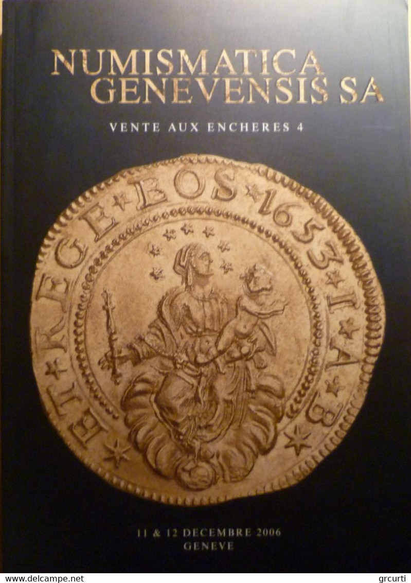 Catalogo D'asta Numismatica Genevensis - Asta N. 4 - 11-12/12/2006 - Livres & Logiciels