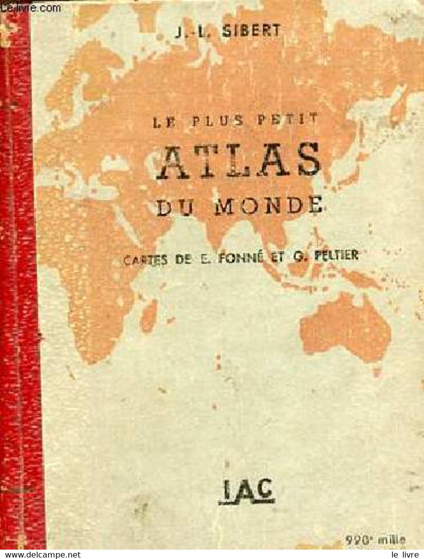 Le Plus Petit Atlas Du Monde -990e édition. - J.-L. Sibert - 1940 - Cartes/Atlas