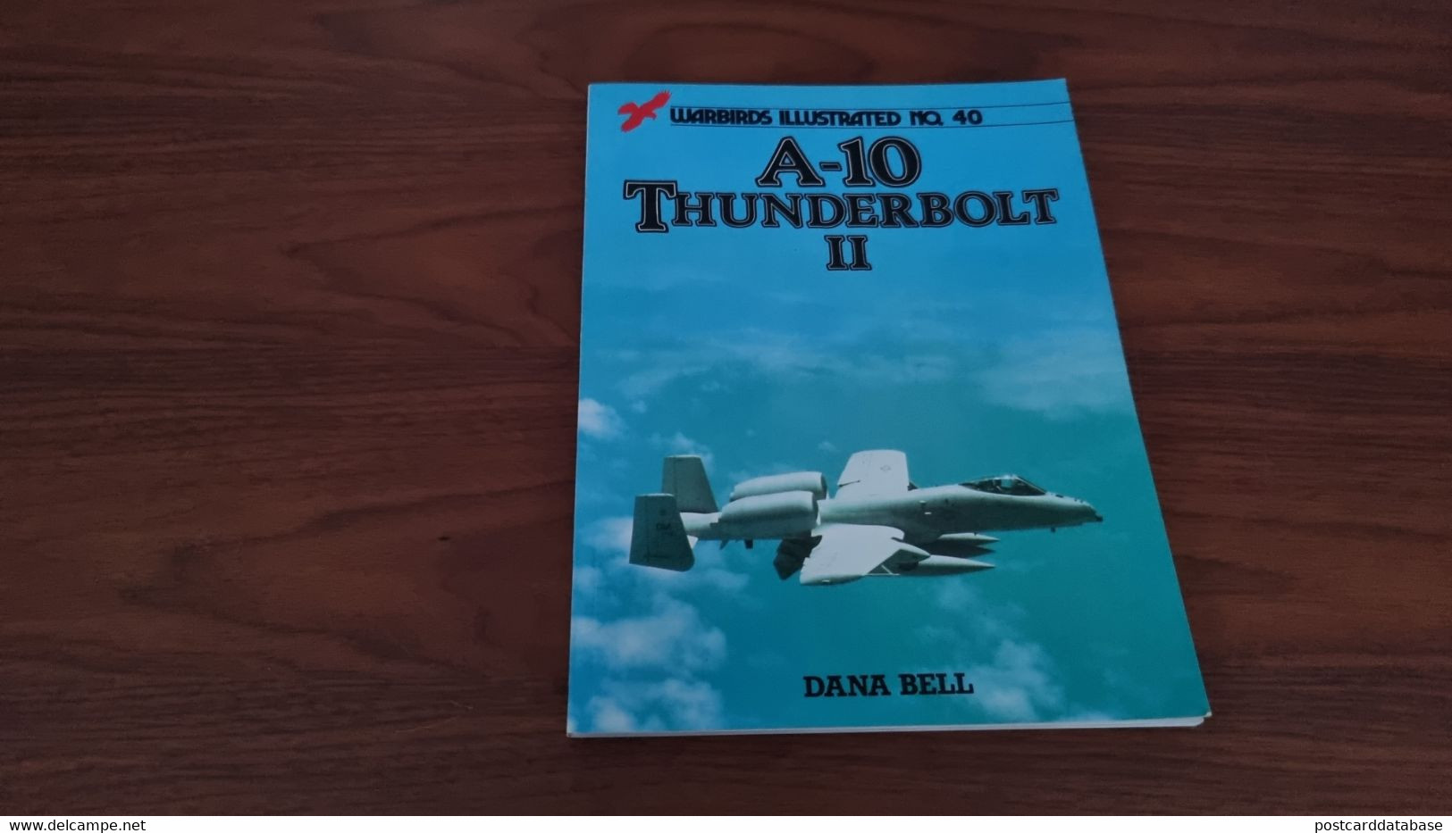 A-10 Thunderbolt II - Dana Bell - Warbirds Illustrated - Armées/ Guerres