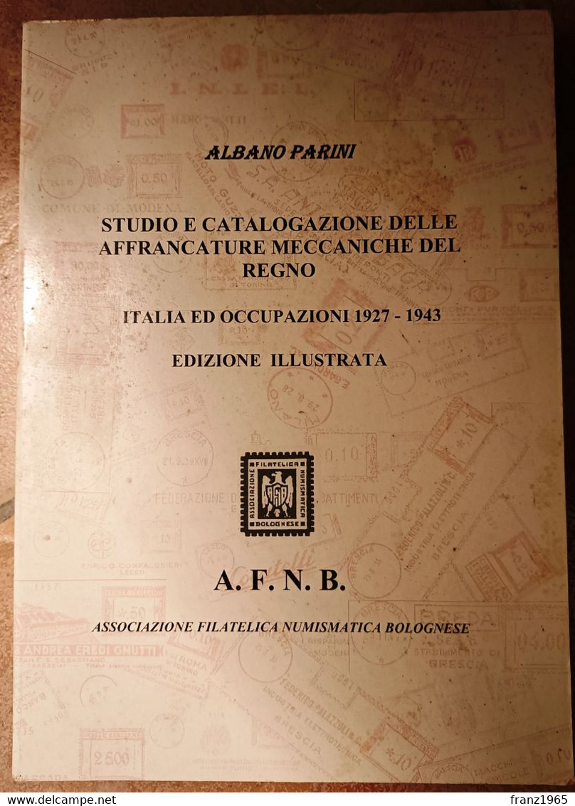 Albano Parini, Studio E Catalogazione Delle Affrancature Meccaniche Del Regno. Italia Ed Occupazioni 1927-1943 - Italie